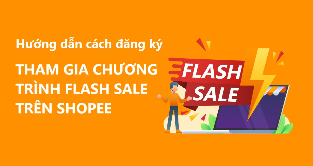 Hướng dẫn cách đăng ký tham gia chương trình Flash Sale ...